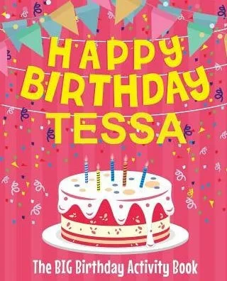 Happy Birthday Tessa - The Big Birthday Activity Book: (Personalized Children's Activity Book)