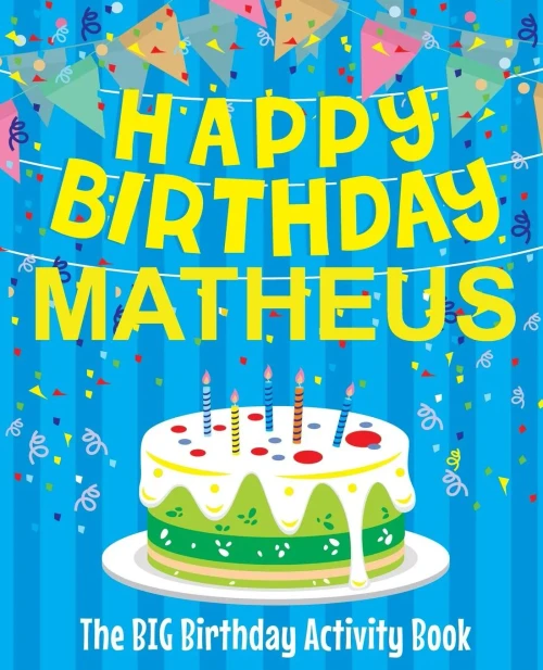 Happy Birthday Matheus - The Big Birthday Activity Book: (Personalized Children's Activity Book)