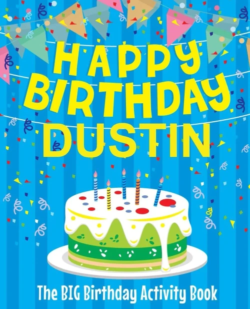 Happy Birthday Dustin - The Big Birthday Activity Book: (Personalized Children's Activity Book)