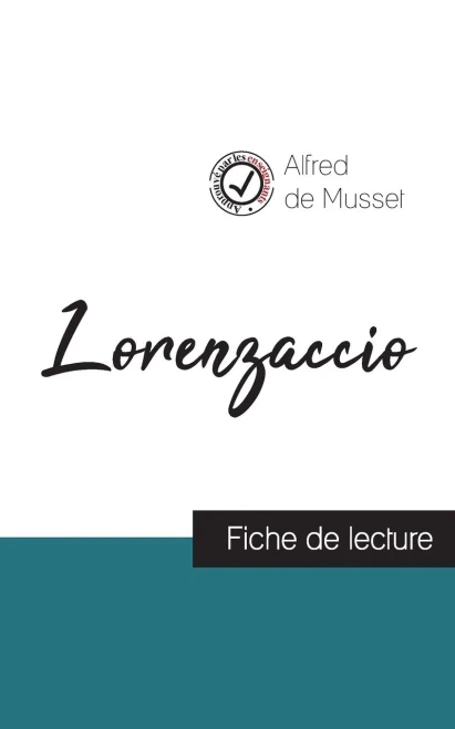 Lorenzaccio de Musset (fiche de lecture et analyse complète de l'oeuvre) (COMPRENDRE LA LITTÉRATURE) (French Edition)