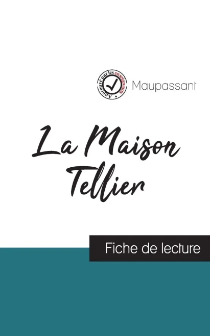La Maison Tellier de Maupassant (fiche de lecture et analyse complète de l'oeuvre) (COMPRENDRE LA LITTÉRATURE) (French Edition)