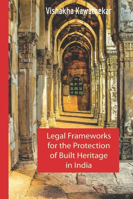Legal Frameworks for the Protection of Built Heritage in India