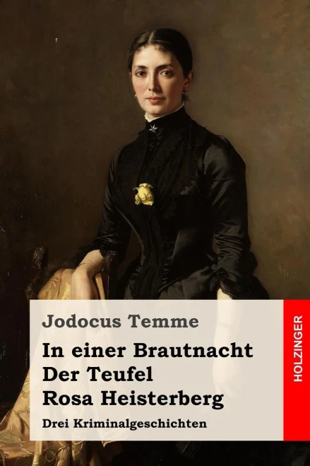 In einer Brautnacht / Der Teufel / Rosa Heisterberg: Drei Kriminalgeschichten (German Edition)