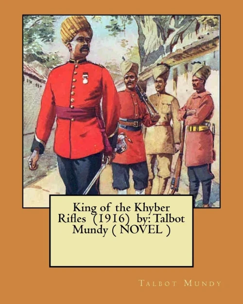King of the Khyber Rifles (1916) by: Talbot Mundy ( NOVEL )