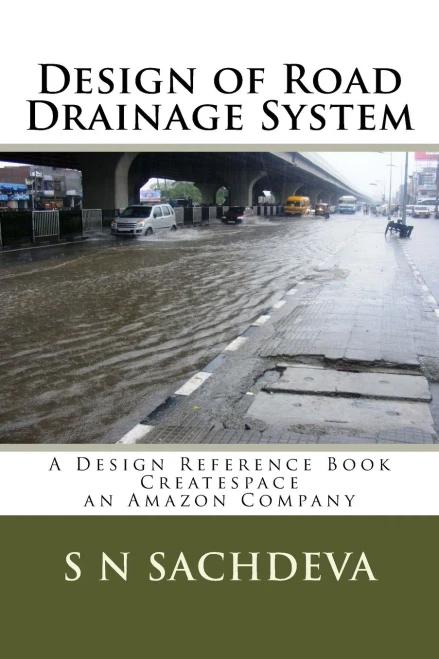 Design of Road Drainage System: A Design Reference Book Createspace, an Amazon Company