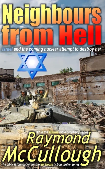 Neighbours from Hell: Israel and the coming nuclear attempt to destroy her (Arrows bible prophecy series)