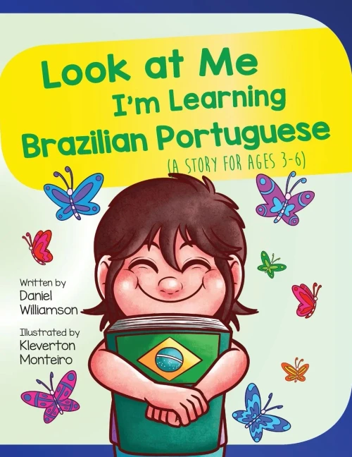 Look at Me I'm Learning Brazilian Portuguese: A Story For Ages 3-6
