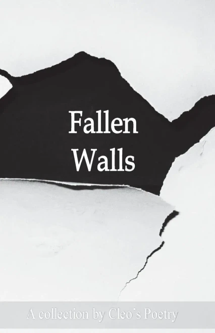 Fallen Walls (Cleo's Poetry)