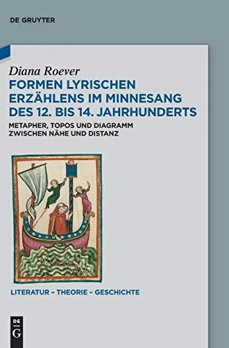 Formen Lyrischen Erzählens Im Minnesang Des 12. Bis 14. Jahrhunderts: Metapher, Topos Und Diagramm Zwischen Nähe Und Distanz (Issn) (German Edition) (Literatur - Theorie - Geschichte)