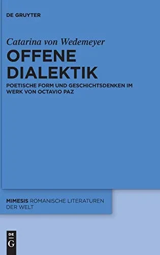 Offene Dialektik: Poetische Form Und Geschichtsdenken Im Werk Von Octavio Paz (Mimesis) (German Edition)