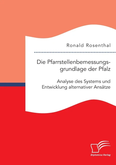 Die Pfarrstellenbemessungsgrundlage der Pfalz: Analyse des Systems und Entwicklung alternativer Ansätze (German Edition)