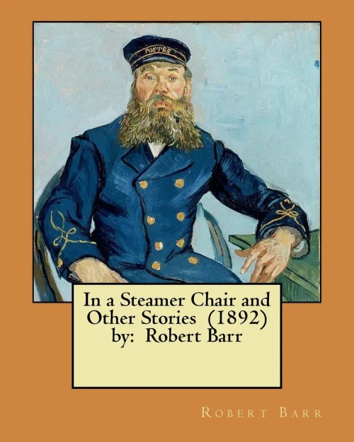 In a Steamer Chair and Other Stories (1892) by: Robert Barr