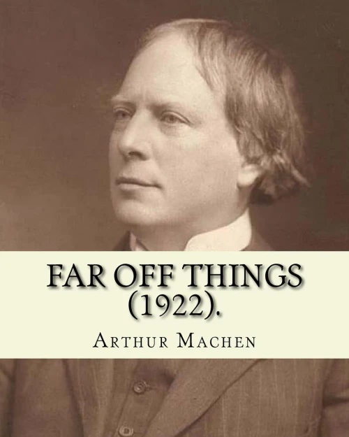 Far off things (1922). By: Arthur Machen, dedication By: Alfred Turner: Major-General Sir Alfred Edward Turner, KCB (3 March 1842  20 November 1918) ... served in administrative posts in Ireland.