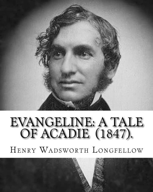 Evangeline: A Tale of Acadie (1847). By: Henry Wadsworth Longfellow: Henry Wadsworth Longfellow (February 27, 1807  March 24, 1882) was an American poet and educator.