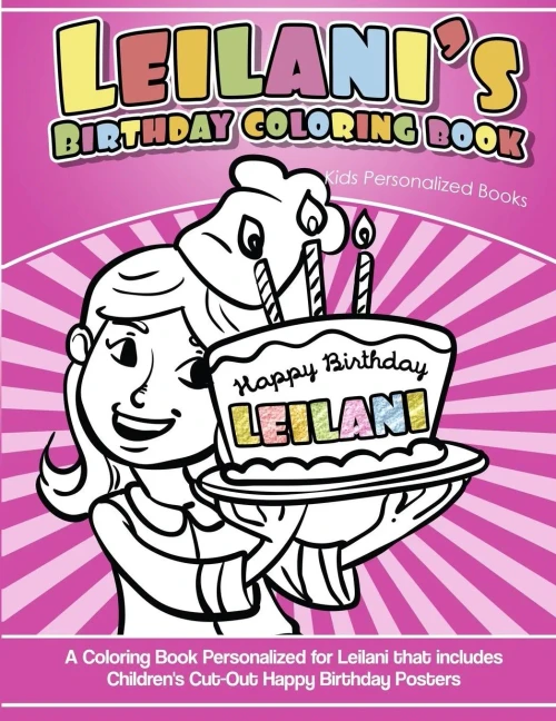 Leilani's Birthday Coloring Book Kids Personalized Books: A Coloring Book Personalized for Leilani that includes Children's Cut Out Happy Birthday Posters
