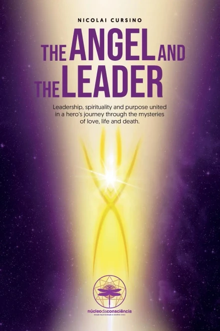 The Angel and The Leader: Leadership, spirituality and purpose united in a hero's journey through the mysteries of love, life and death (1)