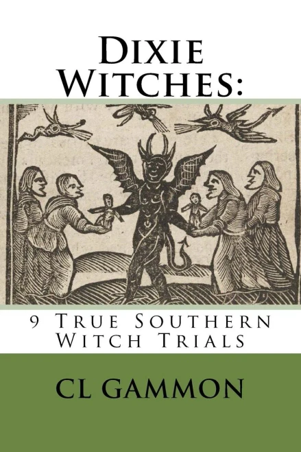 Dixie Witches: 9 True Southern Witch Trials