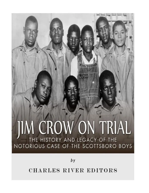 Jim Crow On Trial: The History and Legacy of the Notorious Case of the Scottsboro Boys