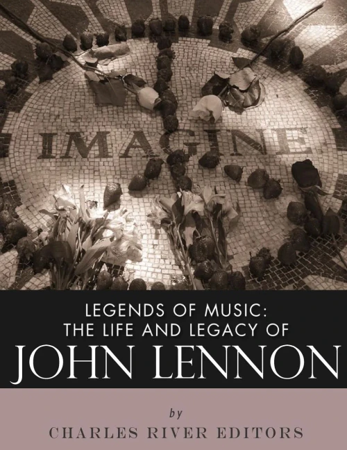 Legends of Music: The Life and Legacy of John Lennon