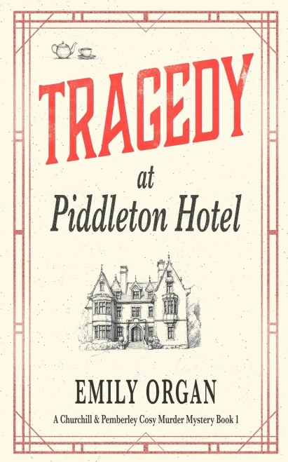 Tragedy at Piddleton Hotel (Churchill and Pemberley Cozy Mystery Series)