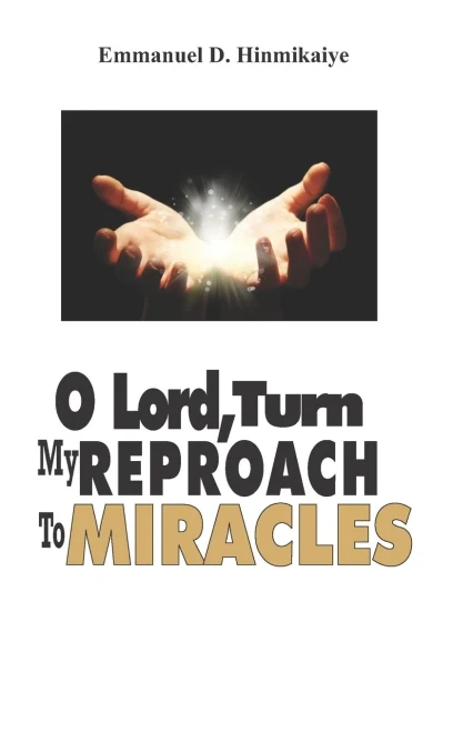 O Lord, Turn My Reproach To Miracles: …Stepping Into Your Place of Victory and Glory!