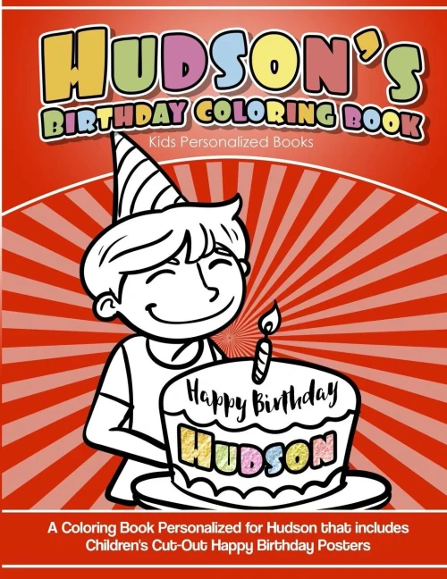 Hudson's Birthday Coloring Book Kids Personalized Books: A Coloring Book Personalized for Hudson that includes Children's Cut Out Happy Birthday Posters