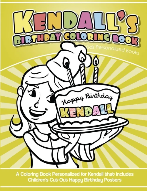 Kendall's Birthday Coloring Book Kids Personalized Books: A Coloring Book Personalized for Kendall that includes Children's Cut Out Happy Birthday Posters