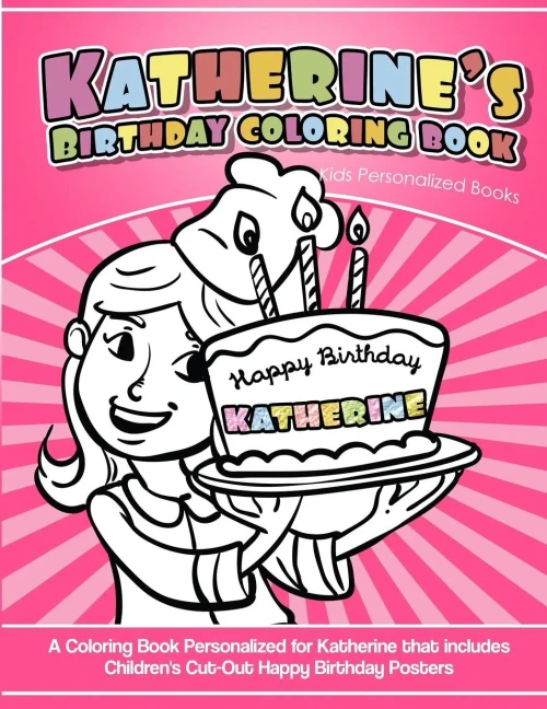 Katherine's Birthday Coloring Book Kids Personalized Books: A Coloring Book Personalized for Katherine that includes Children's Cut Out Happy Birthday Posters