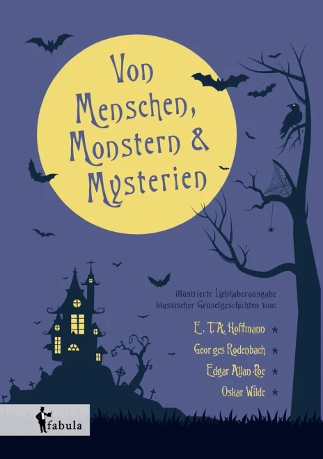 Von Menschen, Monstern und Mysterien: illustrierte Liebhaberausgabe klassischer Gruselgeschichten (German Edition)