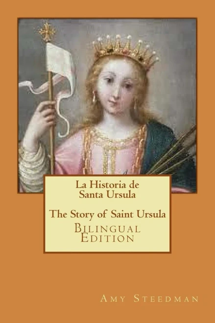 La Historia de Santa Ursula * The Story of Saint Ursula (bilingual edition)
