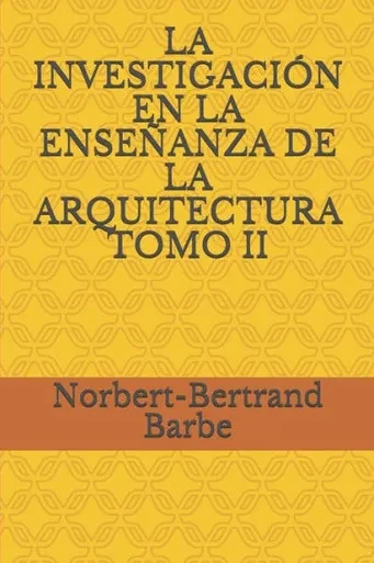 LA INVESTIGACIÓN EN LA ENSEÑANZA DE LA ARQUITECTURA TOMO II (Spanish Edition)