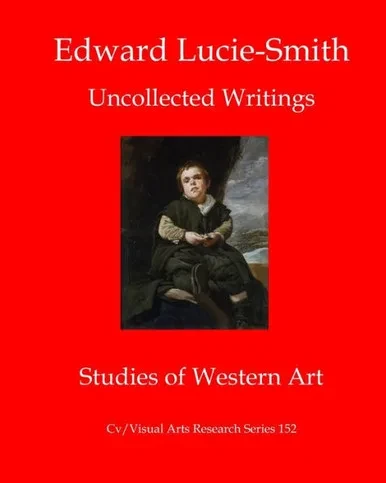 Edward Lucie-Smith: Uncollected Writings-Studies of Western Art (Cv/Visual Arts Research)