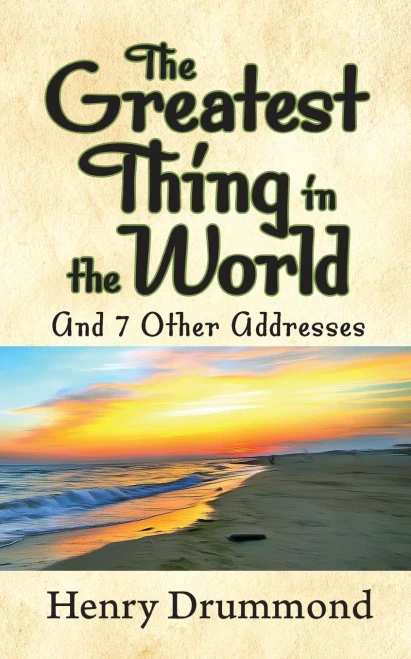 The Greatest Thing in the World and 7 Other Addresses