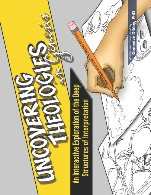Uncovering Theologies in Genesis: An Interactive Exploration of the Deep Structures of Interpretation (GlossaHouse Uncovering Theologies Series)