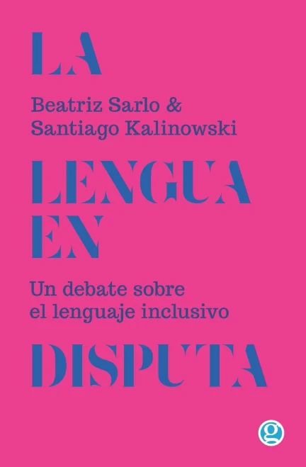 La lengua en disputa: Un debate sobre el lenguaje inclusivo (Spanish Edition)