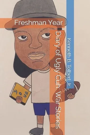 Diary of Ugly Cuh: War Stories: Freshman Year