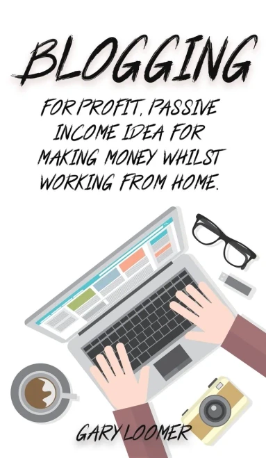 Blogging: For profit, passive income idea for making money whilst working from Home