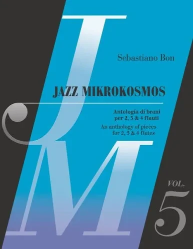 Jazz Mikrokosmos Vol. 5: An anthology of pieces for 2, 3 & 4 flutes - Antologia di brani per 2, 3 e 4 flauti