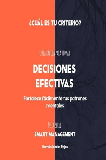 Decisiones Efectivas: Guía rápida para tomar decisiones con criterio (Smart Management) (Spanish Edition)