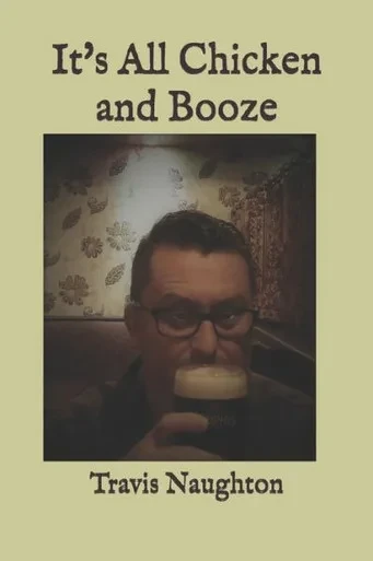 It's All Chicken and Booze