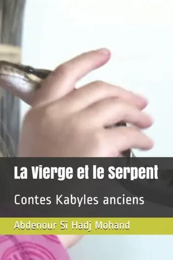 La Vierge et le Serpent: Contes Kabyles anciens (French Edition)