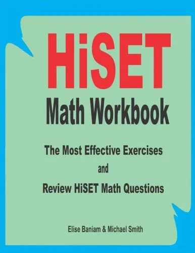 HiSET Math Workbook: The Most Effective Exercises and Review HiSET Math Questions