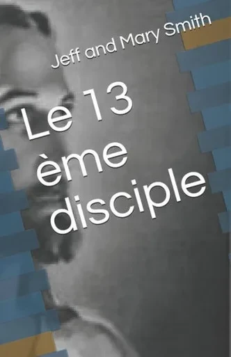 Le 13 ème disciple (French Edition)