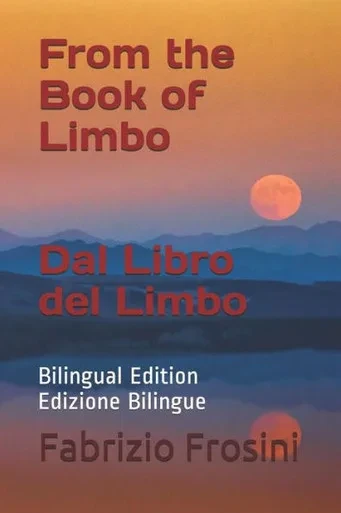 From the Book of Limbo Dal Libro del Limbo: Bilingual Edition Edizione Bilingue