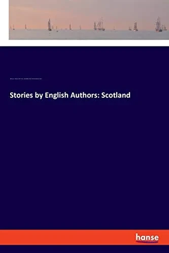 Stories by English Authors: Scotland