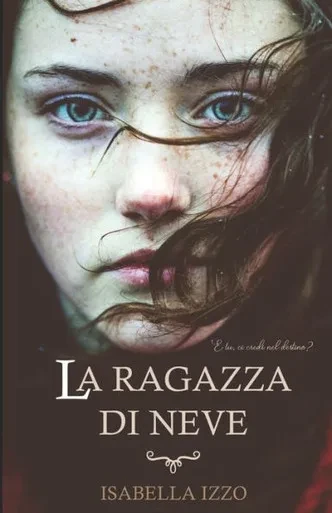 La ragazza di neve: E tu, ci credi al destino? Una storia d'amore e di vita. Thriller e romance (Grimorius saga) (Italian Edition)