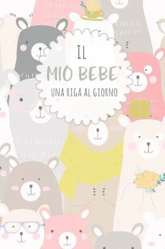 Il mio Bebe - Una Riga al Giorno: Fai tesoro di ogni momento per i Prossimi 5 anni, una riga al giorno! Diario quinquennale per genitori. (Italian Edition)