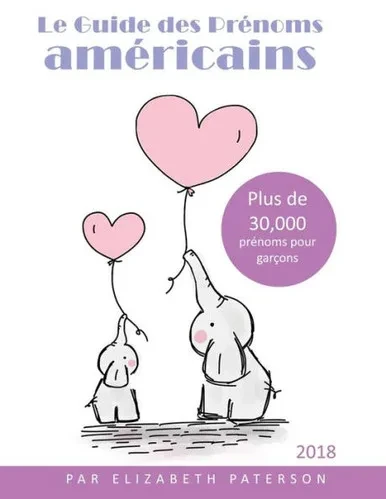 Le guide des prénoms américains: Plus de 30,000 prénoms pour garcons (French Edition)