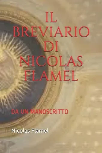 IL BREVIARIO DI NICOLAS FLAMEL: DA UN MANOSCRITTO (Italian Edition)