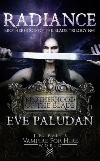 J.R. Rain's Vampire for Hire World: Radiance (Brotherhood of the Blade Trilogy)